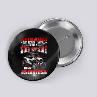 Sxs Utv DonT Be Jealous I Can Ride A Sxs In My Sixties Button