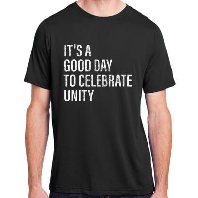 School Unity Day ItS A Good Day To Celebrate Unity Orange Adult ChromaSoft Performance T-Shirt