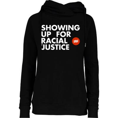 Showing Up For Racial Justice Womens Funnel Neck Pullover Hood