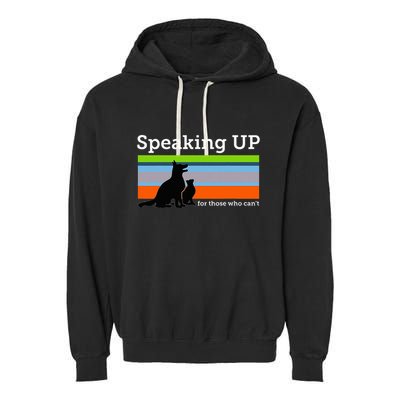 Speaking Up For Those Who CanT Stop Animal Abuse Awareness Garment-Dyed Fleece Hoodie