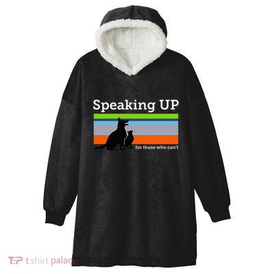Speaking Up For Those Who CanT Stop Animal Abuse Awareness Hooded Wearable Blanket