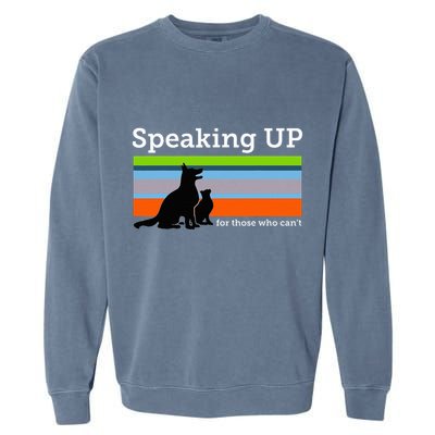 Speaking Up For Those Who CanT Stop Animal Abuse Awareness Garment-Dyed Sweatshirt
