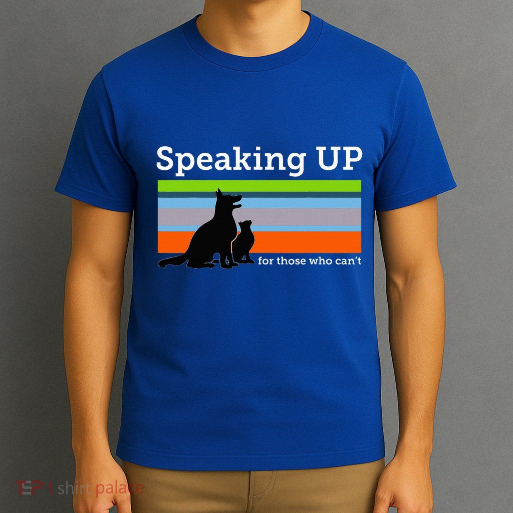 Speaking Up For Those Who CanT Stop Animal Abuse Awareness T-Shirt