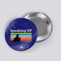 Speaking Up For Those Who CanT Stop Animal Abuse Awareness Button