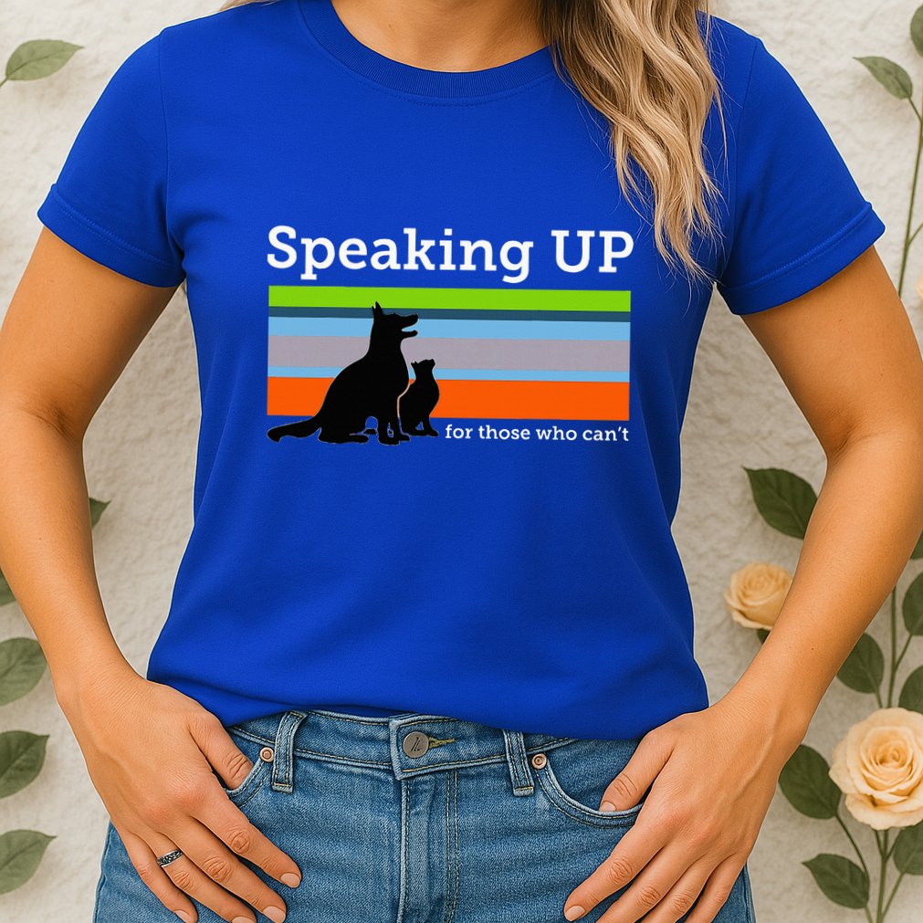 Speaking Up For Those Who CanT Stop Animal Abuse Awareness Womens T-Shirt