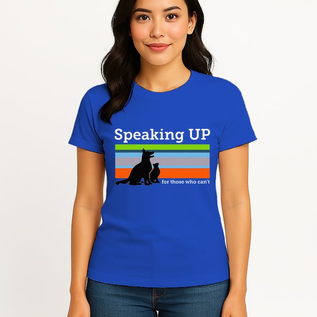 Speaking Up For Those Who CanT Stop Animal Abuse Awareness Womens T-Shirt
