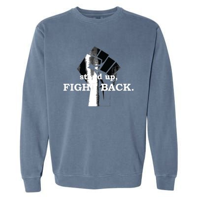 Stand Up, Fight Back | Activist, Civil Rights, Protest Garment-Dyed Sweatshirt