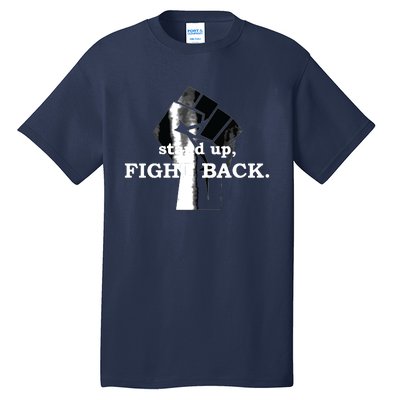 Stand Up, Fight Back | Activist, Civil Rights, Protest Tall T-Shirt