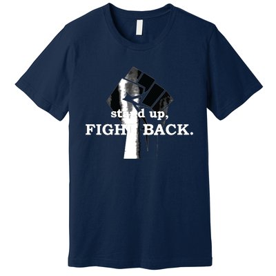 Stand Up, Fight Back | Activist, Civil Rights, Protest Premium T-Shirt