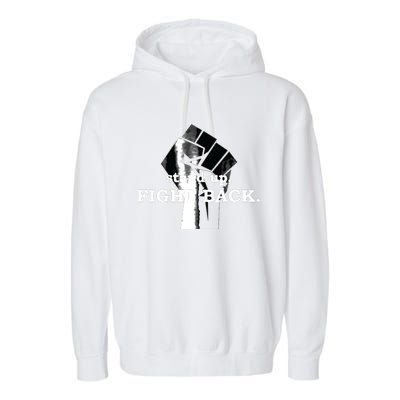 Stand Up, Fight Back | Activist, Civil Rights, Protest Garment-Dyed Fleece Hoodie