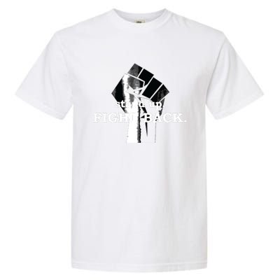 Stand Up, Fight Back | Activist, Civil Rights, Protest Garment-Dyed Heavyweight T-Shirt