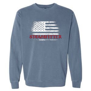 Steamfitter Usa Flag Patriotic For A Pipefitter Garment-Dyed Sweatshirt