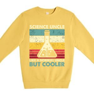 Science Uncle Funny Biology Chemistry Physics FatherS Day Great Gift Premium Crewneck Sweatshirt