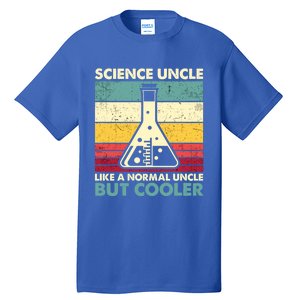 Science Uncle Funny Biology Chemistry Physics FatherS Day Great Gift Tall T-Shirt