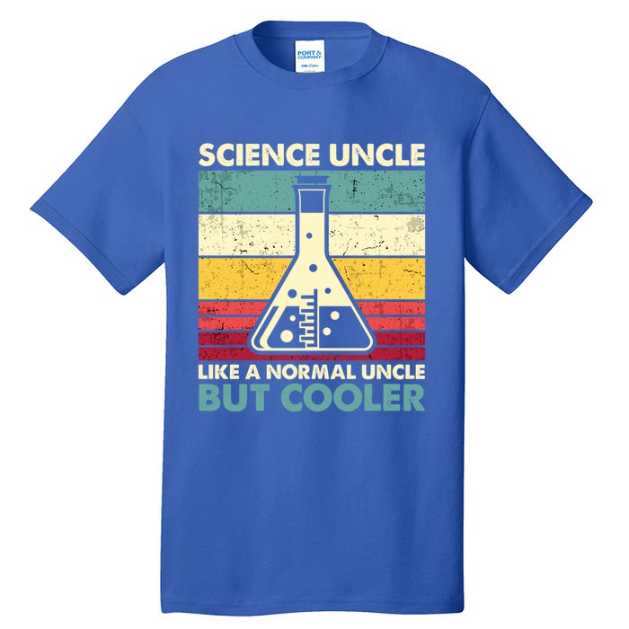 Science Uncle Funny Biology Chemistry Physics FatherS Day Great Gift Tall T-Shirt