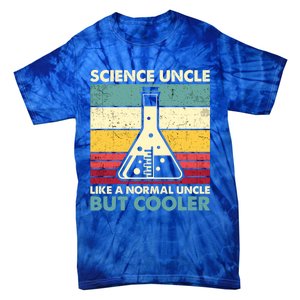 Science Uncle Funny Biology Chemistry Physics FatherS Day Great Gift Tie-Dye T-Shirt