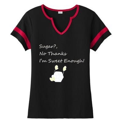 Sugar No Thanks I'm Sweet Enough Ladies Halftime Notch Neck Tee