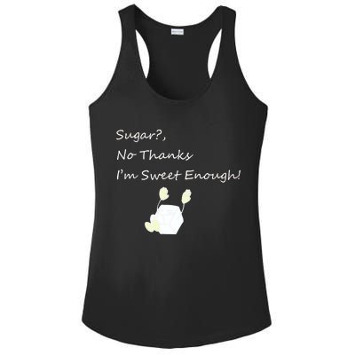 Sugar No Thanks I'm Sweet Enough Ladies PosiCharge Competitor Racerback Tank