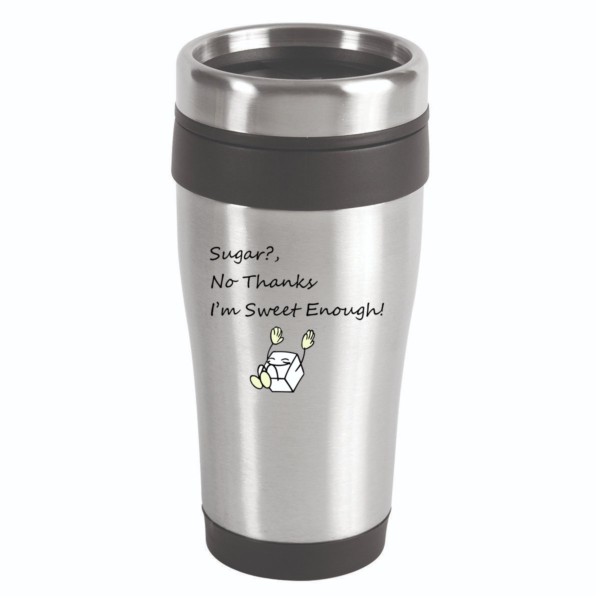 Sugar No Thanks I'm Sweet Enough 16oz Travel Tumbler