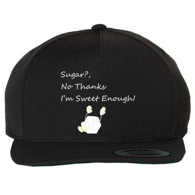 Sugar No Thanks I'm Sweet Enough Wool Snapback Cap