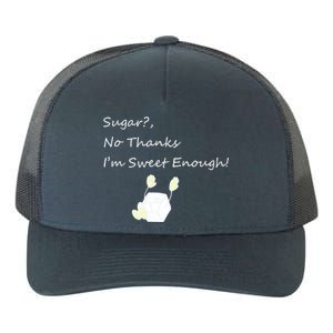 Sugar No Thanks I'm Sweet Enough Yupoong Adult 5-Panel Trucker Hat