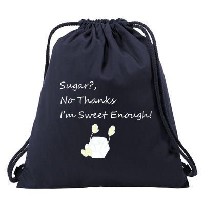 Sugar No Thanks I'm Sweet Enough Drawstring Bag