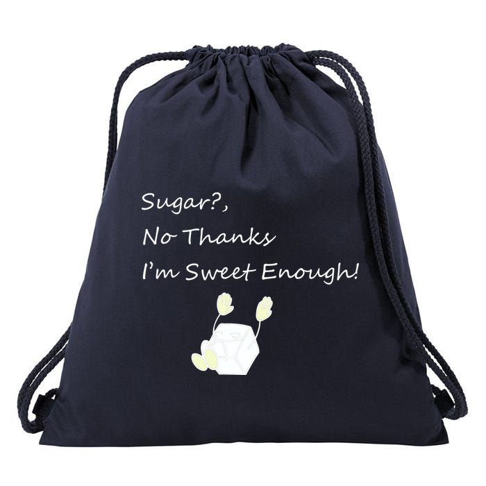 Sugar No Thanks I'm Sweet Enough Drawstring Bag