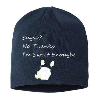 Sugar No Thanks I'm Sweet Enough Sustainable Beanie