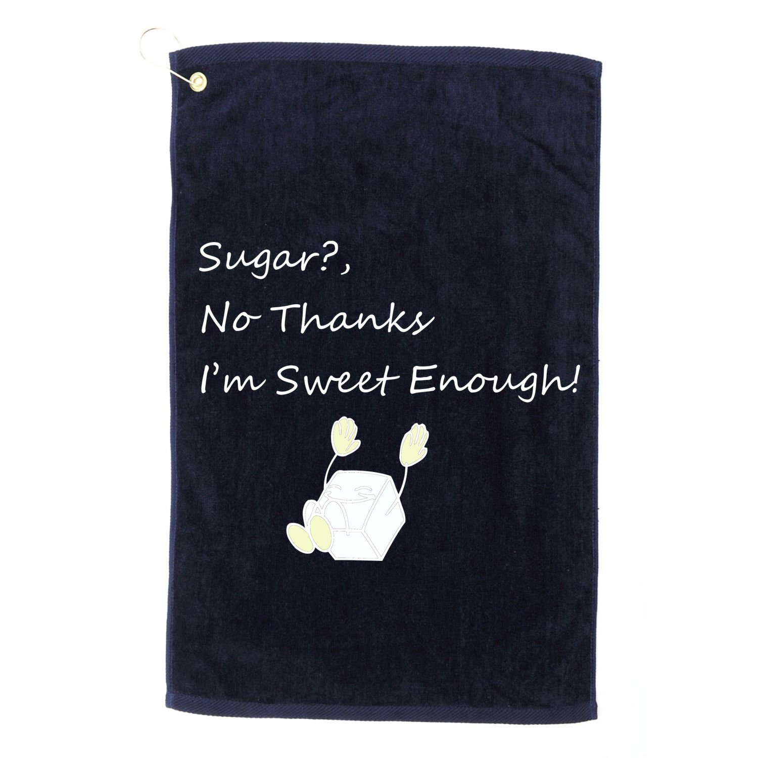 Sugar No Thanks I'm Sweet Enough Golf Towel