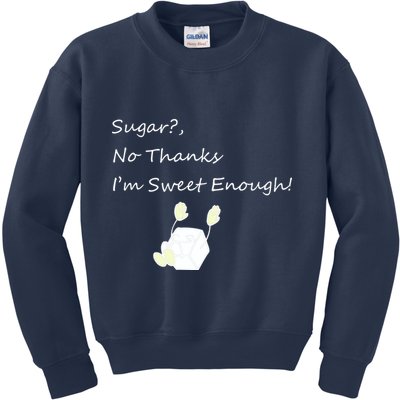 Sugar No Thanks I'm Sweet Enough Kids Sweatshirt