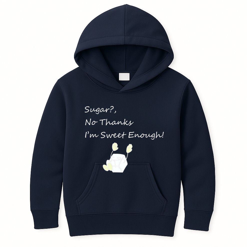 Sugar No Thanks I'm Sweet Enough Kids Hoodie