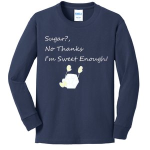 Sugar No Thanks I'm Sweet Enough Kids Long Sleeve Shirt