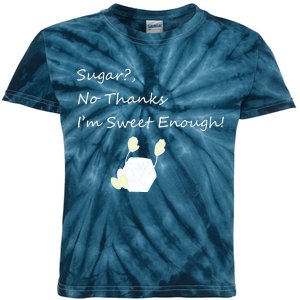 Sugar No Thanks I'm Sweet Enough Kids Tie-Dye T-Shirt