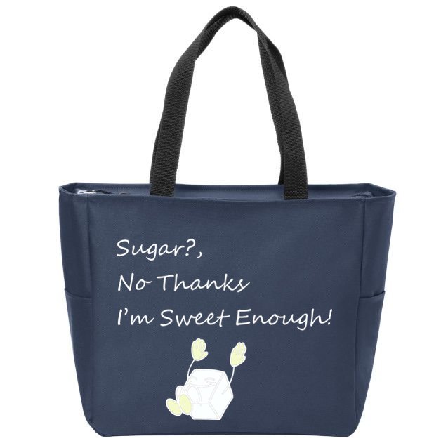 Sugar No Thanks I'm Sweet Enough Zip Tote Bag