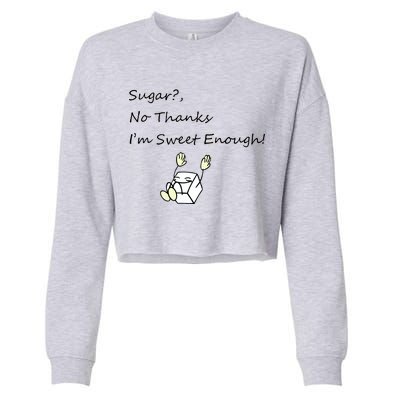 Sugar No Thanks I'm Sweet Enough Cropped Pullover Crew