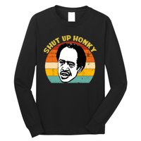 Shut Up Honky Retro Funny Long Sleeve Shirt