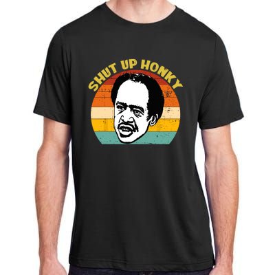 Shut Up Honky Retro Funny Adult ChromaSoft Performance T-Shirt