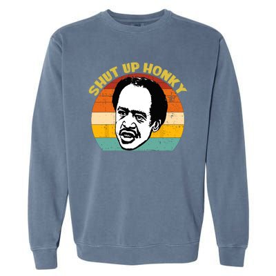 Shut Up Honky Retro Funny Garment-Dyed Sweatshirt