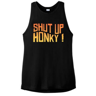 SHUT UP HONKY FUNNY sayings Ladies PosiCharge Tri-Blend Wicking Tank