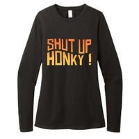 SHUT UP HONKY FUNNY sayings Womens CVC Long Sleeve Shirt