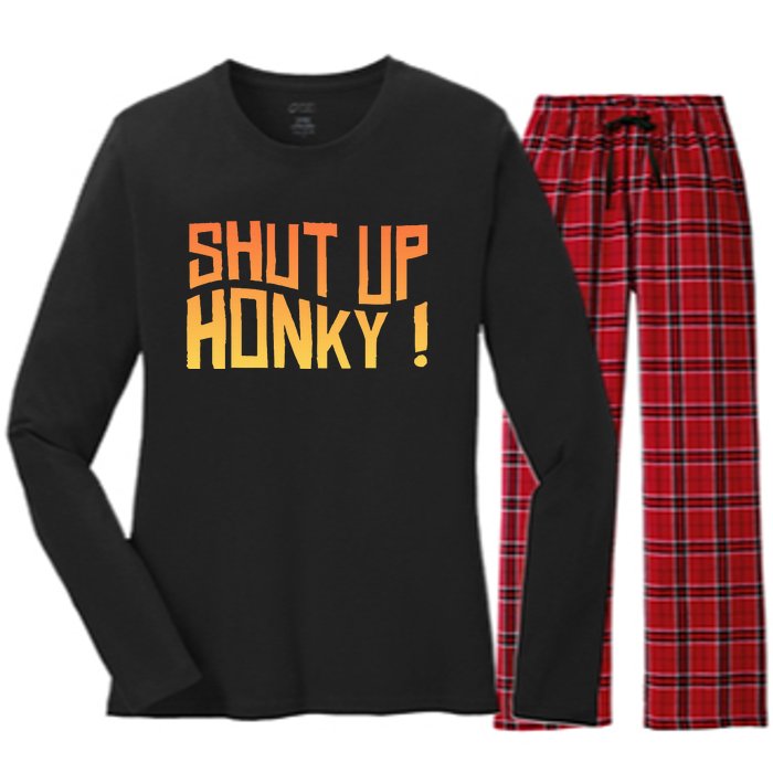 SHUT UP HONKY FUNNY sayings Women's Long Sleeve Flannel Pajama Set 