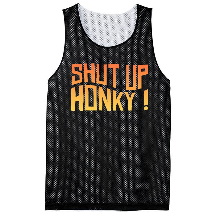 SHUT UP HONKY FUNNY sayings Mesh Reversible Basketball Jersey Tank