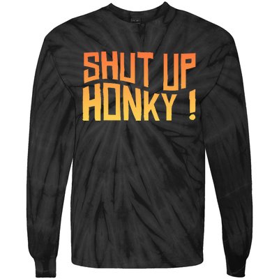 SHUT UP HONKY FUNNY sayings Tie-Dye Long Sleeve Shirt