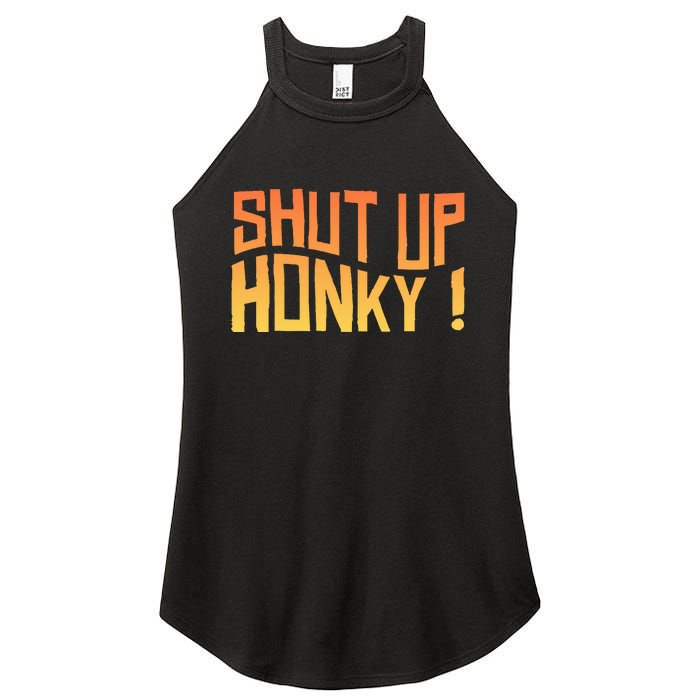 SHUT UP HONKY FUNNY sayings Women's Perfect Tri Rocker Tank