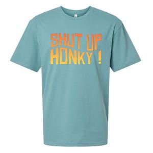 SHUT UP HONKY FUNNY sayings Sueded Cloud Jersey T-Shirt