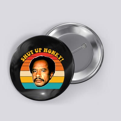 Shut Up Honky Vintage Button