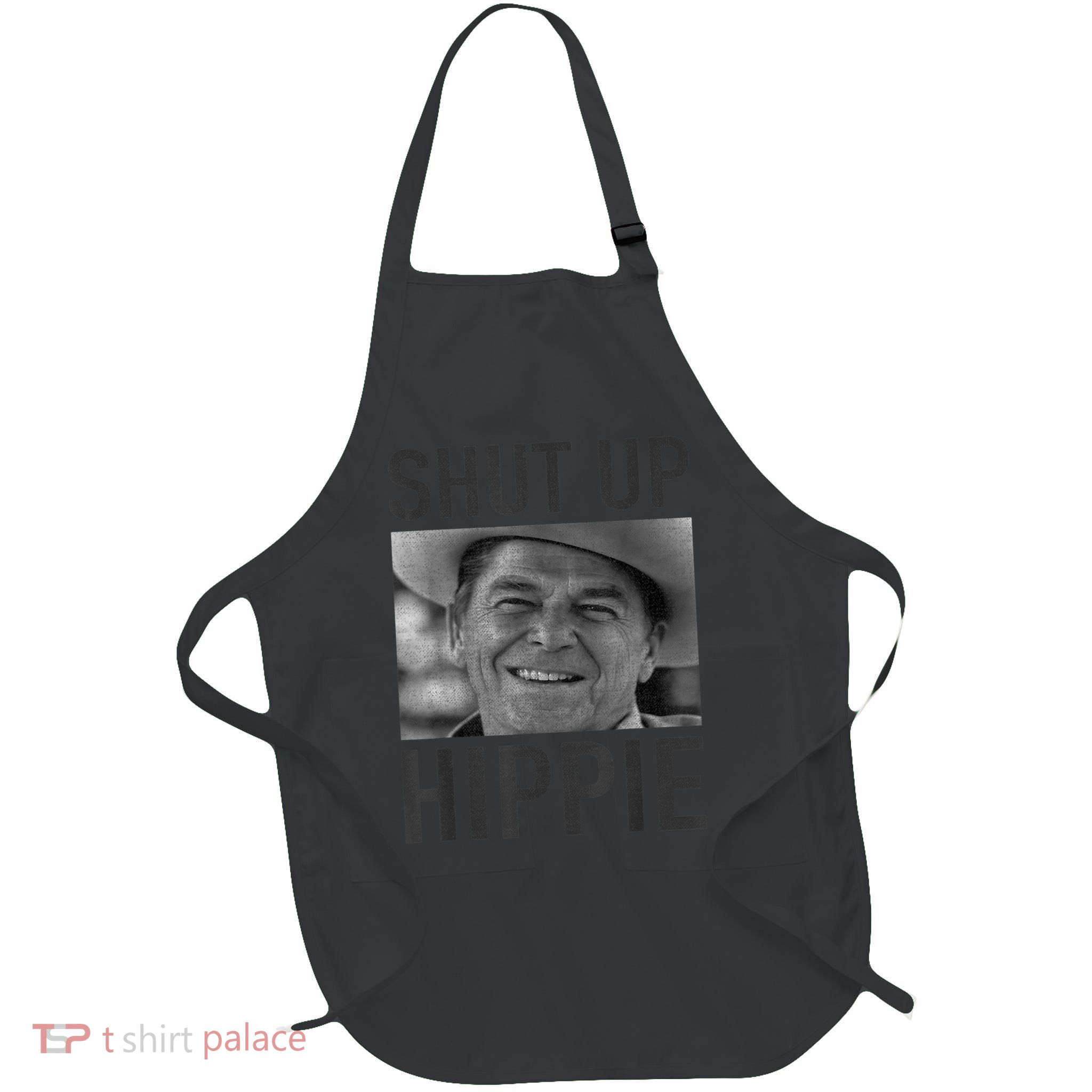 Shut Up Hippie Ronald Reagan Anti Liberal Republican Apron
