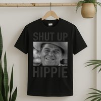 Shut Up Hippie Ronald Reagan Anti Liberal Republican T-Shirt