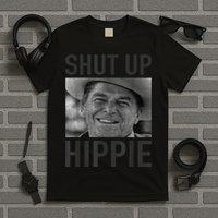 Shut Up Hippie Ronald Reagan Anti Liberal Republican T-Shirt