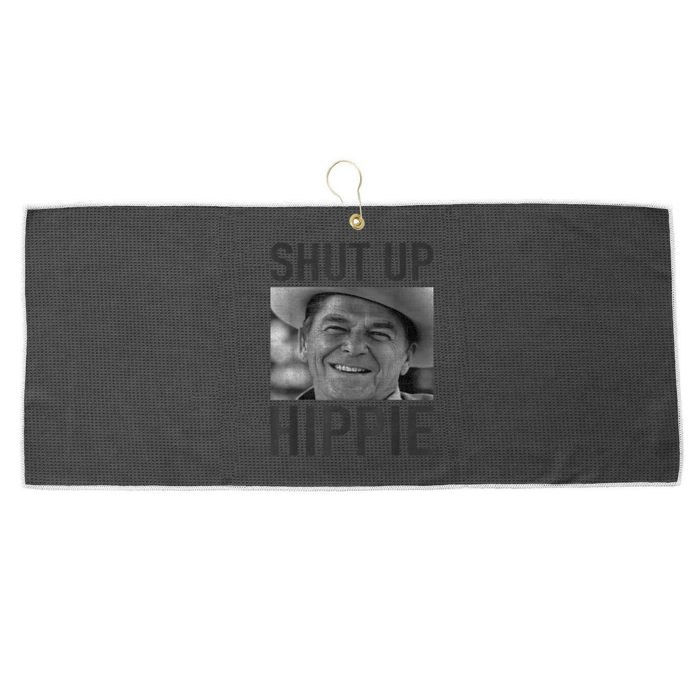 Shut Up Hippie Ronald Reagan Anti Liberal Republican Large Microfiber Waffle Golf Towel